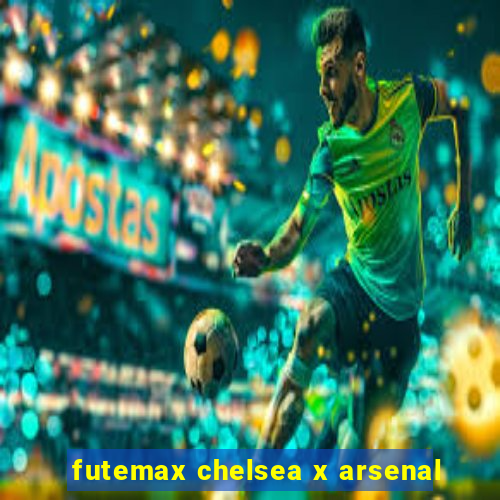 futemax chelsea x arsenal